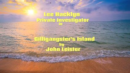 Lee Hacklyn Private Investigator in Gilligangster's Island