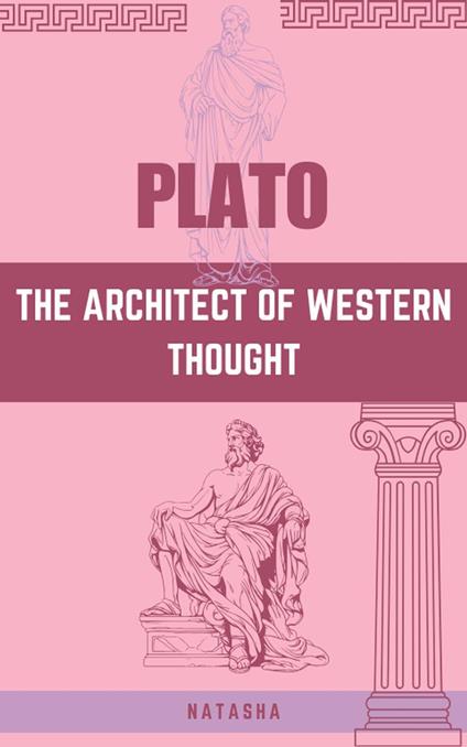 Plato: The Architect of Western Thought