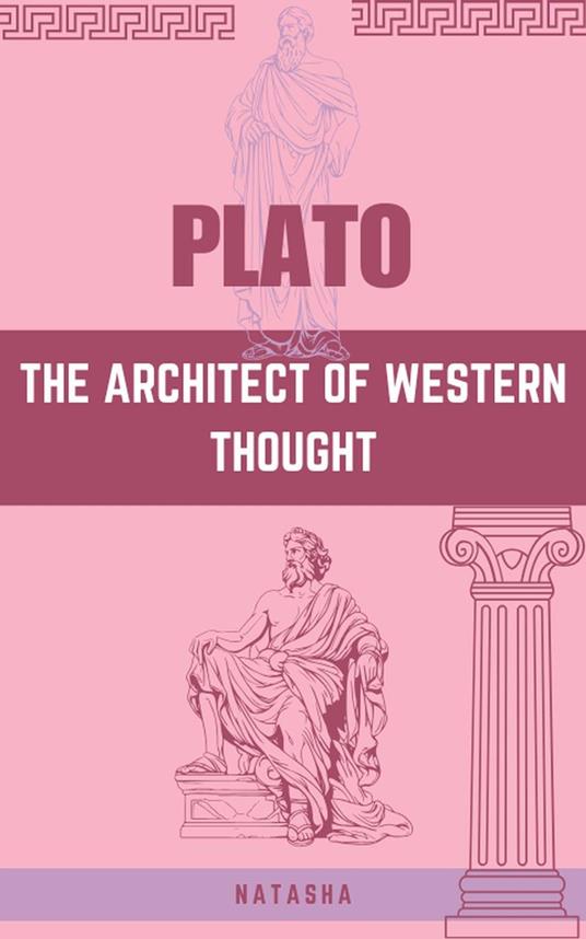 Plato: The Architect of Western Thought