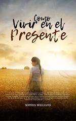 Como Vivir en el Presente