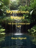 Mysterious Nature- The Dance of Water and Light