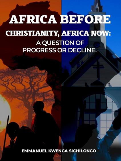 Africa Before Christianity, Africa Now: A Question of Progress or Decline?