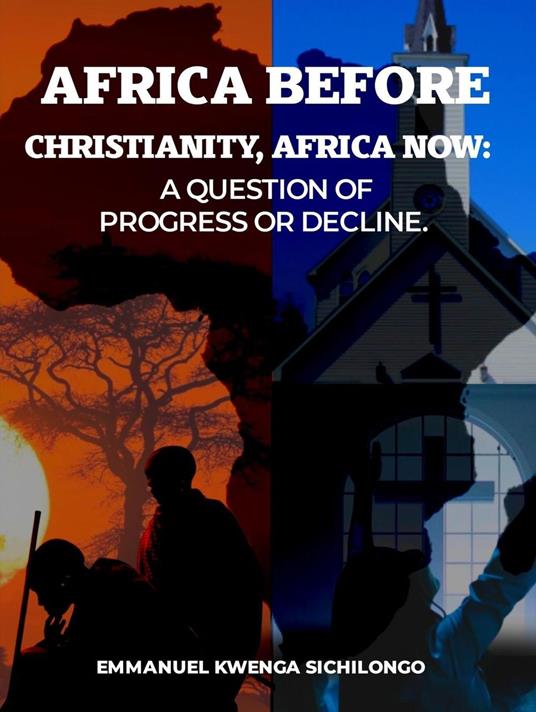 Africa Before Christianity, Africa Now: A Question of Progress or Decline?