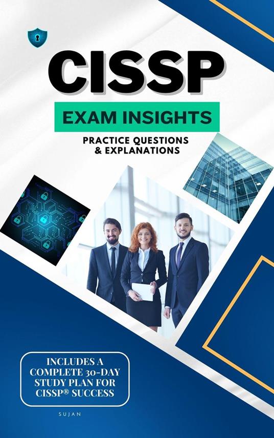 CISSP Exam Insights: Practice Questions & Explanations