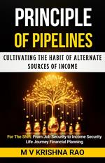 Principle of Pipelines: Cultivating the Habit of Alternate Sources of Income