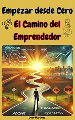Empezar desde Cero: El Camino del Emprendedor