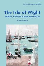 The Isle of Wight: Women, History, Books and Places