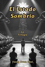 El Estado Sombrío: La Trilogía