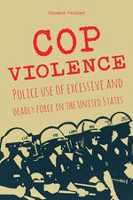 COP VIOLENCE Police Use of Excessive And Deadly Force in The United States