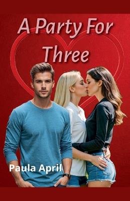 A Party For Three - Paula April - cover