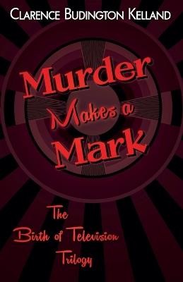Murder Makes a Mark - Clarence Budington Kelland - cover