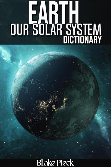 Earth Dictionary - Our Solar System