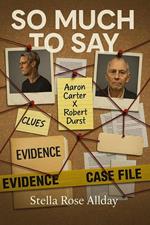 So Much To Say Aaron Carter X Robert Durst