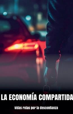 La economía compartida: Vidas rotas por la desconfianza - Morgan B Blake - cover