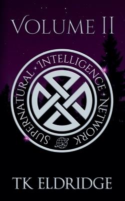 The Supernatural Intelligence Network - Volume Two - Tk Eldridge - cover