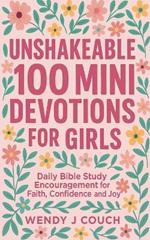 Unshakeable 100 Mini Devotions for Girls: Daily Bible Study Encouragement for Faith, Confidence, and Joy