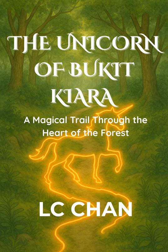 The Unicorn Of Bukit Kiara - LC CHAN - ebook