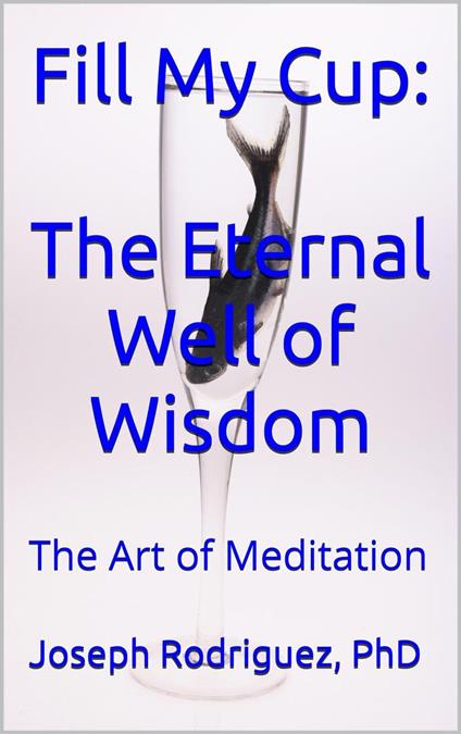 Fill My Cup: The Eternal Well of Wisdom