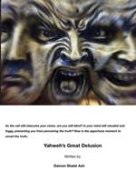 Yahwehs Great Delusion