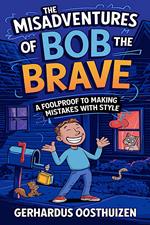 The Misadventures of Bob the Brave