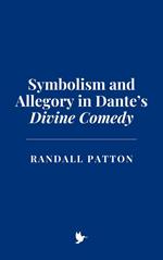 Symbolism and Allegory in Dante’s Divine Comedy