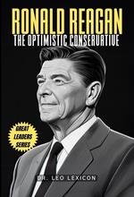 Ronald Reagan: The Optimistic Conservative