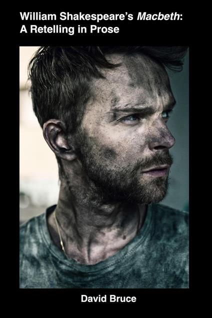 William Shakespeare’s Macbeth: A Retelling in Prose