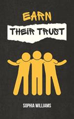 Earn Their Trust