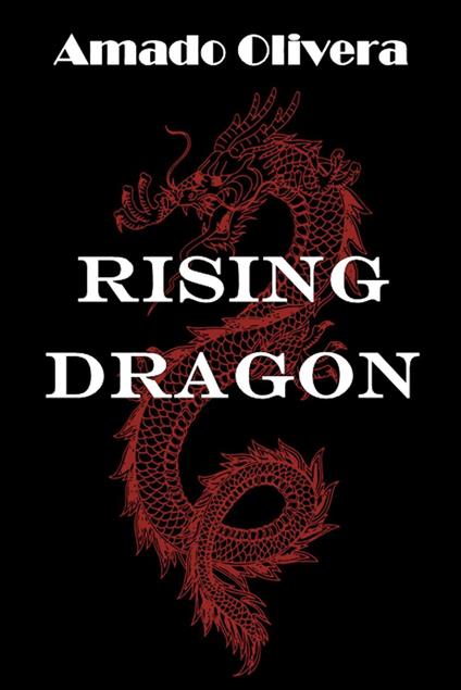 Rising Dragon - Amado Olivera - ebook