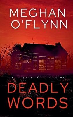 Deadly Words: Ein Geboren Bösartig Roman - Meghan O'Flynn - cover