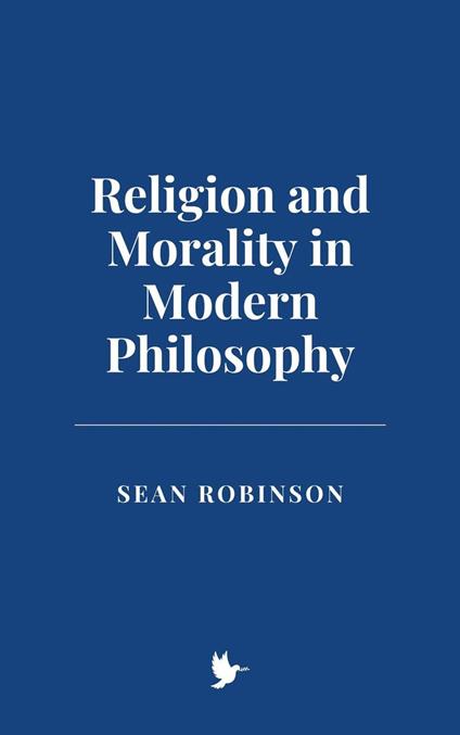 Religion and Morality in Modern Philosophy - Sean Robinson - ebook