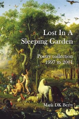 Lost In A Sleeping Garden - Mark Dk Berry - cover