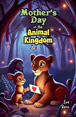 Mother's Day in the Animal Kingdom - Eve Ross - cover
