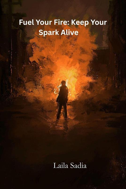 Fuel Your Fire: Keep Your Spark Alive