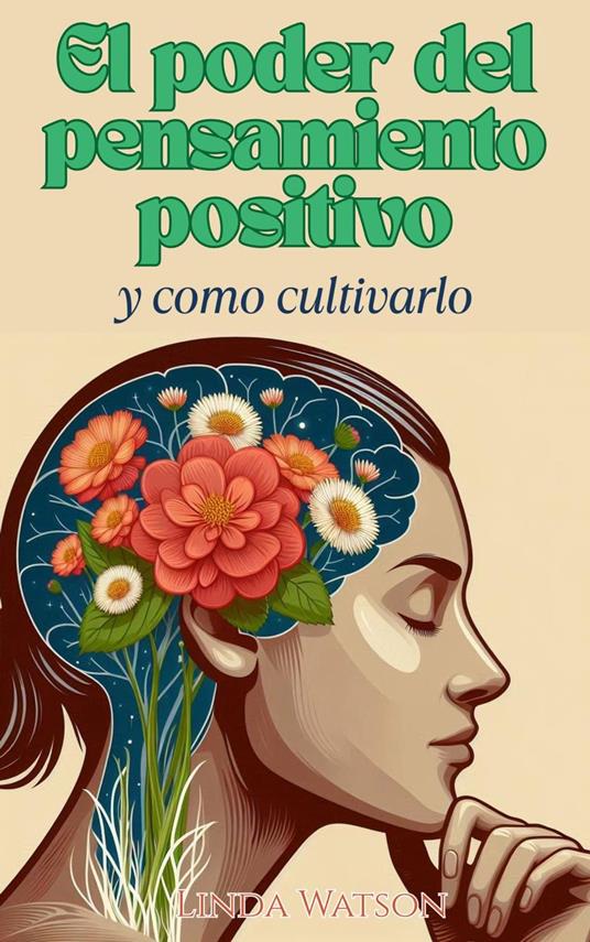 El Poder del Pensamiento Positivo y Cómo Cultivarlo