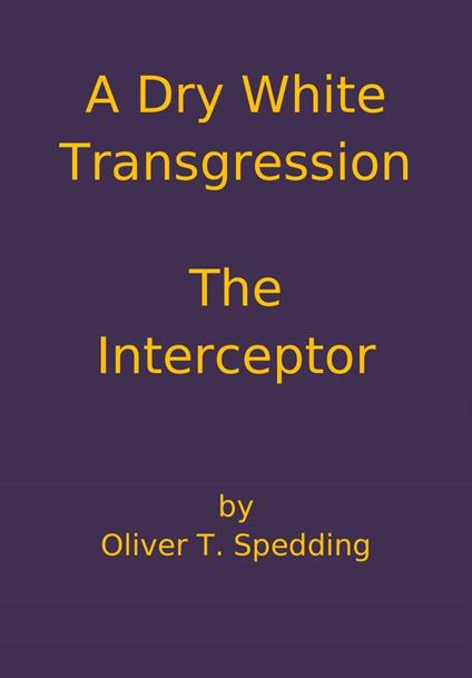 A Dry White Transgression - The Interceptor