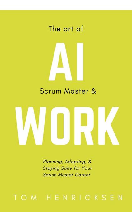 The Art of AI Scrum Master & Work