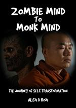 Zombie Mind to Monk Mind – The Journey of Self Transformation