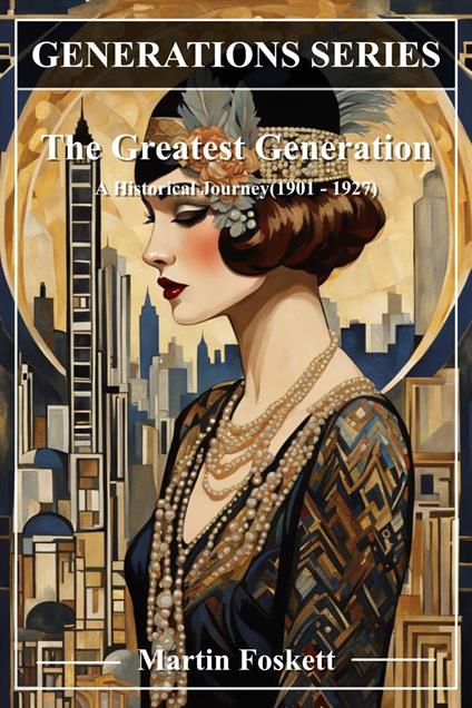 The Greatest Generation: A Historical Journey (1901–1927)