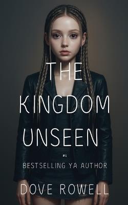 The Kingdom Unseen - Dove Rowell - cover