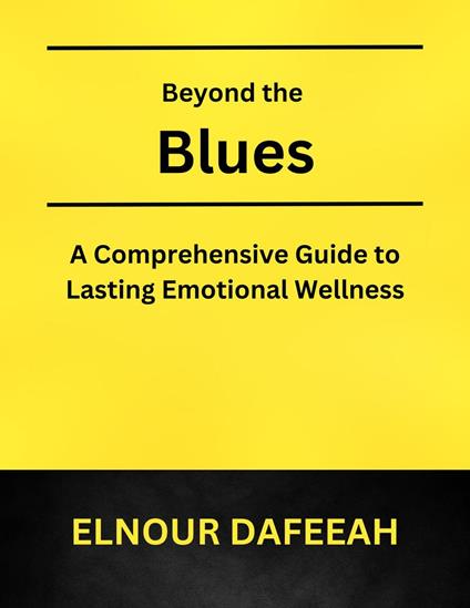 Beyond the Blues: A Comprehensive Guide to Lasting Emotional Wellness