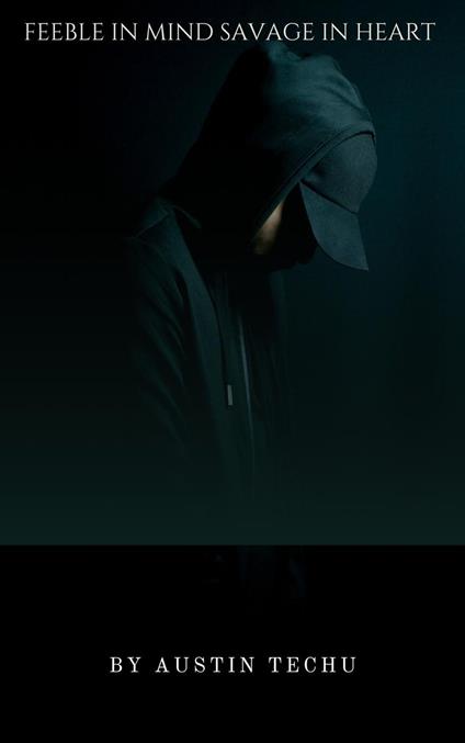 Feeble in mind,savage in heart - Austin Techu - ebook