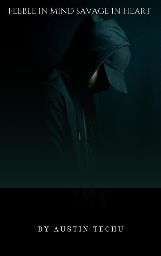 Feeble in mind,savage in heart - Austin Techu - ebook