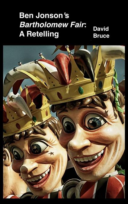 Ben Jonson’s Bartholomew Fair: A Retelling