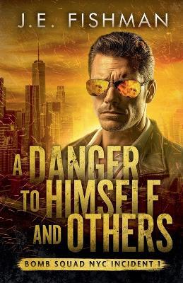 A Danger to Himself and Others - J E Fishman - cover