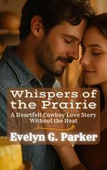 Whispers of the Prairie: A Heartfelt Cowboy Love Story Without the Heat
