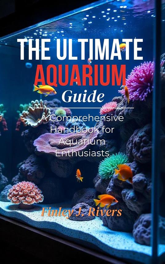 The Ultimate Aquarium Guide