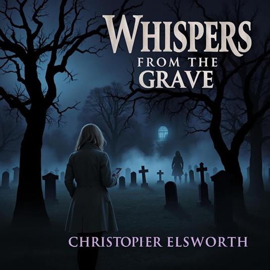 Whispers From the Grave - Christopher Elsworth - ebook