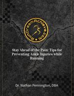 Stay Ahead of the Pain: Tips for Preventing Ankle Injuries while Running