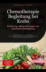 Chemotherapie Begleitung bei Krebs: Ernährung, Nebenwirkungen und psychische Bewältigung